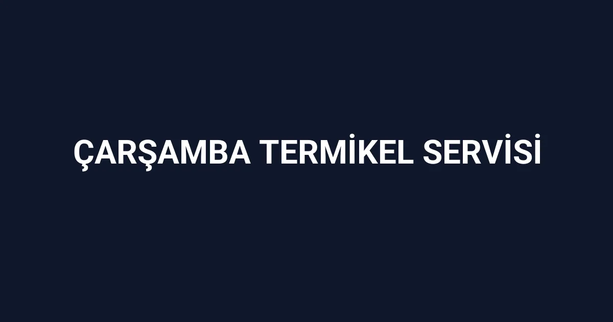 Çarşamba Termikel Servisi